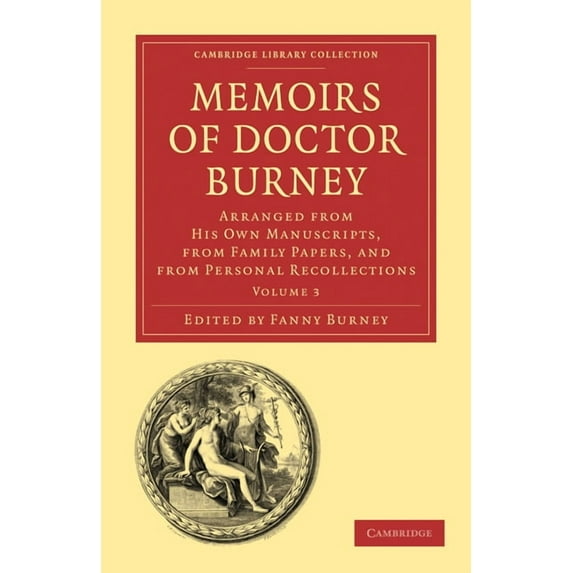Memoirs of Doctor Burney: Arranged from His Own Manuscripts, from Family Papers, and from Personal Recollections, (Paperback)