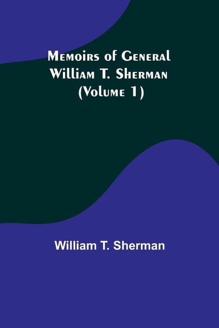 Memoirs of General William T. Sherman (Volume 1), (Paperback)