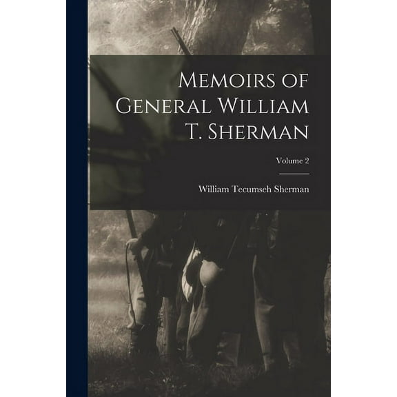 Memoirs of General William T. Sherman; Volume 2 (Paperback)
