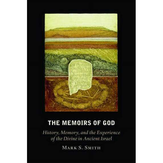 The Memoirs of God: History, Memory, and the Experience of the Divine in Ancient Israel, (Paperback)