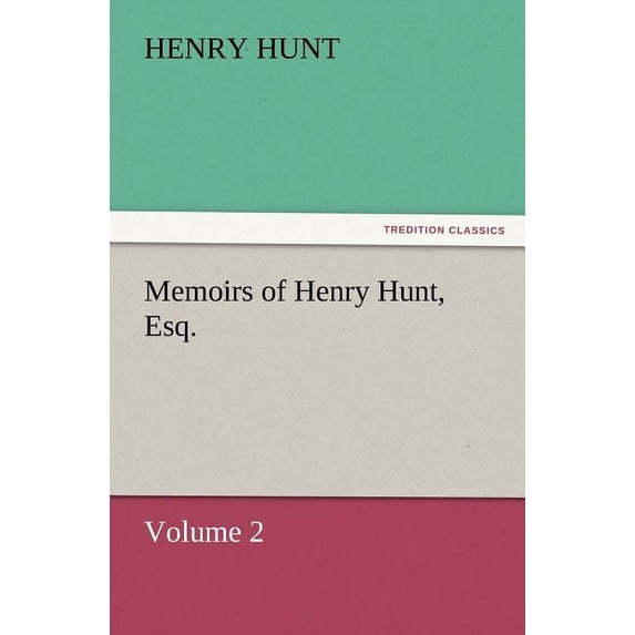 Memoirs of Henry Hunt, Esq.
