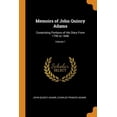 thumbnail image 1 of Memoirs of John Quincy Adams : Comprising Portions of His Diary from 1795 to 1848; Volume 1 (Paperback), 1 of 1