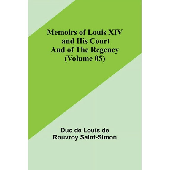 Memoirs of Louis XIV and His Court and of the Regency (Volume 05), (Paperback)
