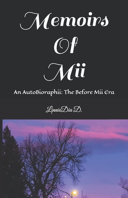 Memoirs of Mii: An AutoBioraphii: The Before Mii Era, (Paperback)