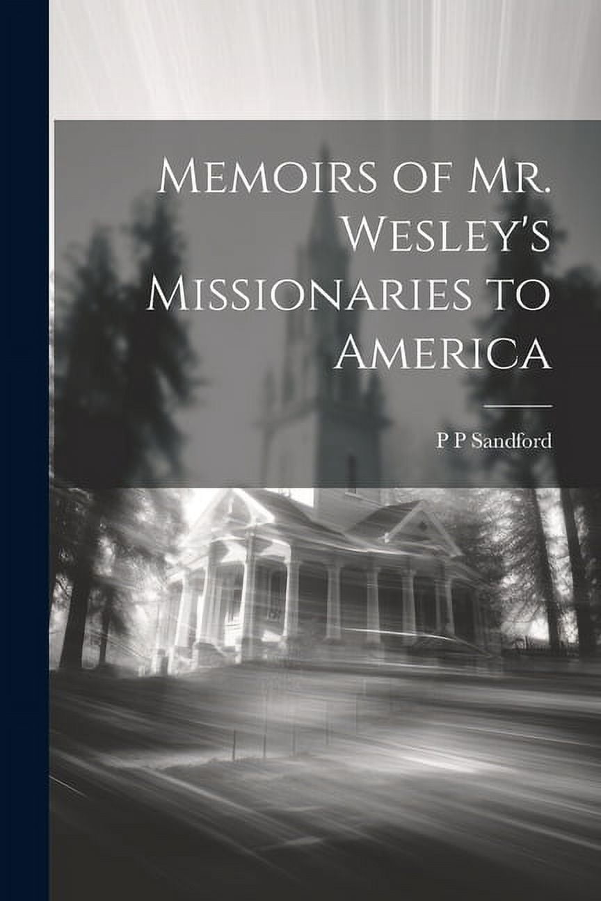 Memoirs of Mr. Wesley's Missionaries to America (Paperback)