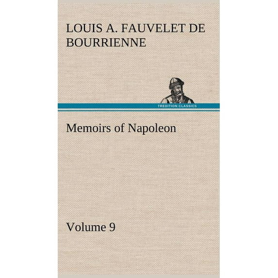 Memoirs of Napoleon - Volume 09 (Hardcover)
