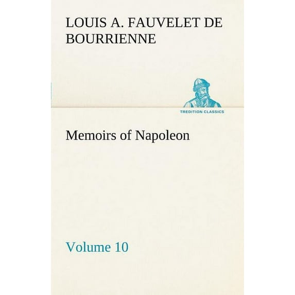 Memoirs of Napoleon - Volume 10 (Paperback)