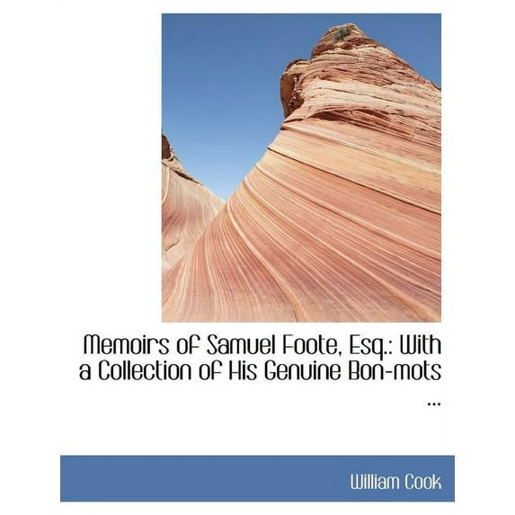 Memoirs of Samuel Foote, Esq. : With a Collection of His Genuine Bon-Mots ... (Large Print Edition) (Paperback)