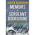 thumbnail image 1 of Pre-Owned Memoirs of Sergeant Bourgogne: 1812-1813 (Paperback) 1519085885 9781519085887, 1 of 1