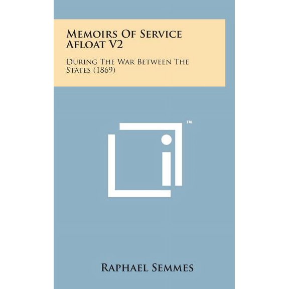 Memoirs of Service Afloat V2: During the War Between the States (1869)