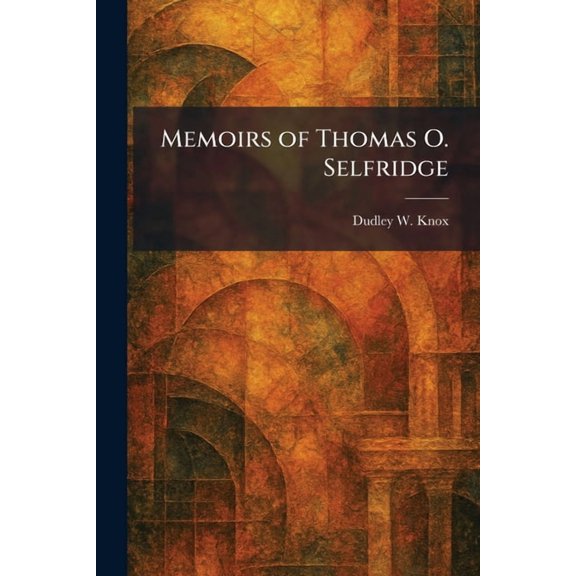 Memoirs of Thomas O. Selfridge, (Paperback)