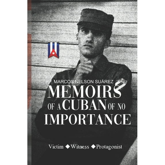 Memoirs of A Cuban of No Importance, (Paperback)