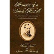 Memoirs of a Dutch Mudsill : The "War Memories" of John Henry Otto, Captain, Company D, 21st Regiment Wisconsin Volunteer Infantry (Hardcover)