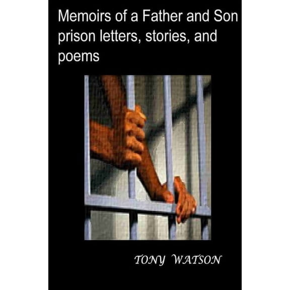 Memoirs of a Father and Son prison letters, stories, and poems, (Paperback)