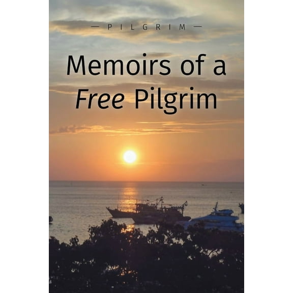 Memoirs of a Free Pilgrim
