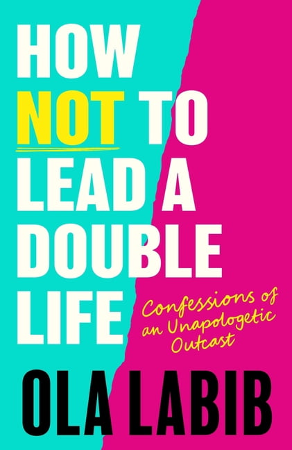 How Not to Lead a Double Life: Confessions of an Unapologetic Outcast, (Hardcover)