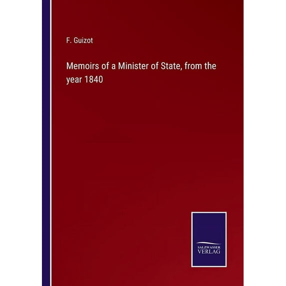 Memoirs of a Minister of State, from the year 1840, (Paperback)