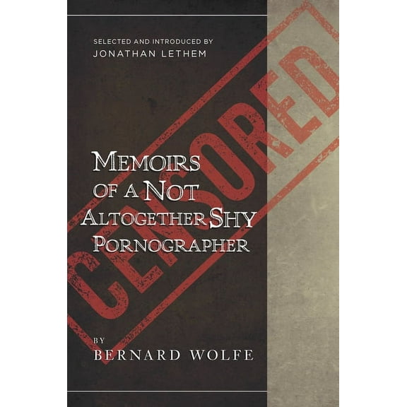 Memoirs of a Not Altogether Shy Pornographer : Selected and Introduced by Jonathan Lethem (Paperback)