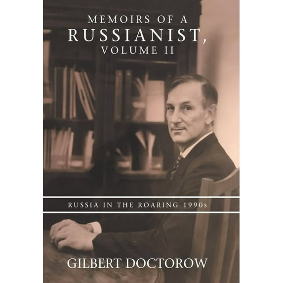 Memoirs of a Russianist, Volume II: Russia in the Roaring 1990S, (Hardcover)