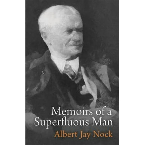 Memoirs of a Superfluous Man -- Albert Jay Nock