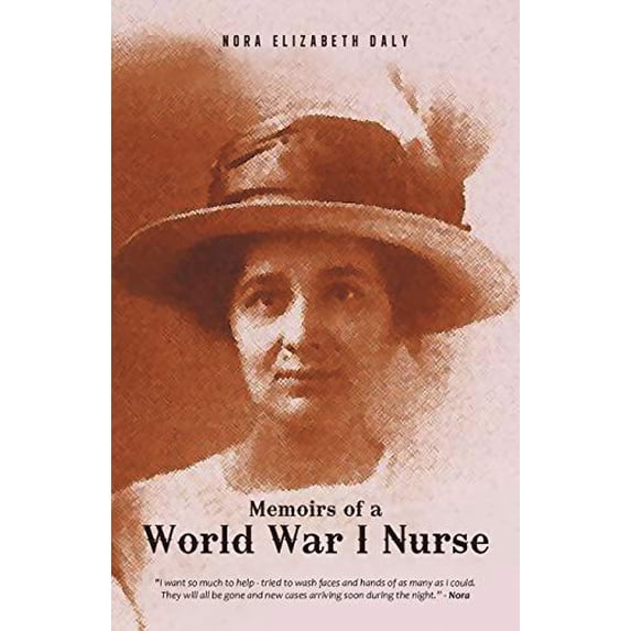 Memoirs of a World War I Nurse Paperback 146204350X 9781462043507 Nora Elizabeth Daly