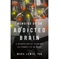 thumbnail image 1 of Pre-Owned Memoirs of an Addicted Brain : A Neuroscientist Examines His Former Life on Drugs, 1 of 1