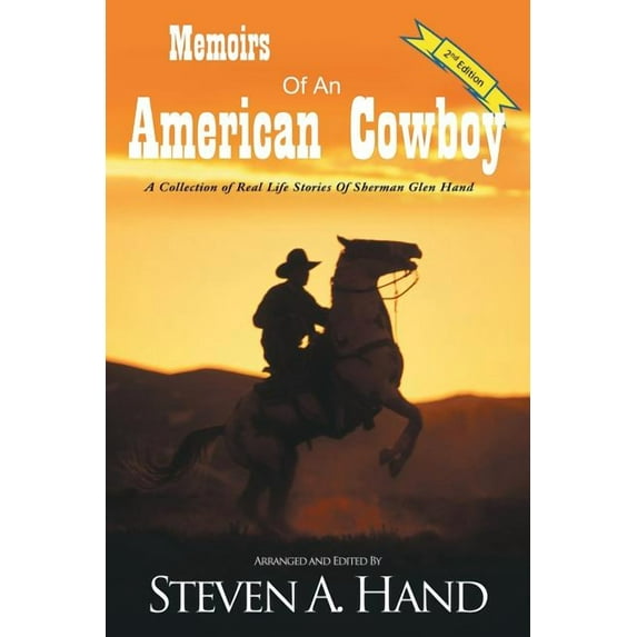 Memoirs of an American Cowboy : A Collection of Real Life Stories of Sherman Glen Hand