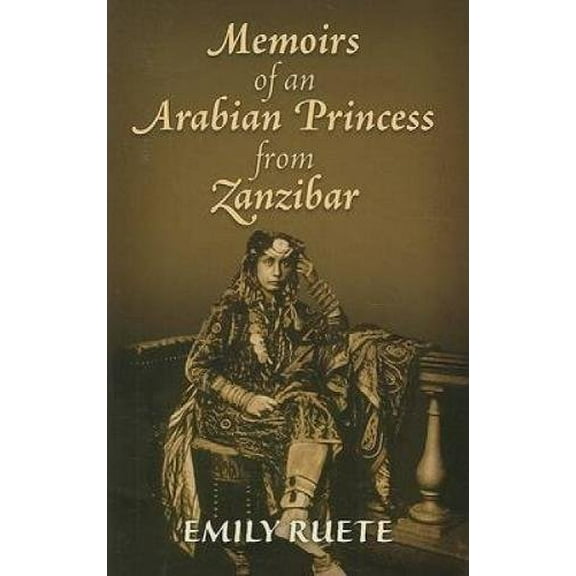 Pre-Owned Memoirs of an Arabian Princess from Zanzibar (Paperback) 0486471217 9780486471211