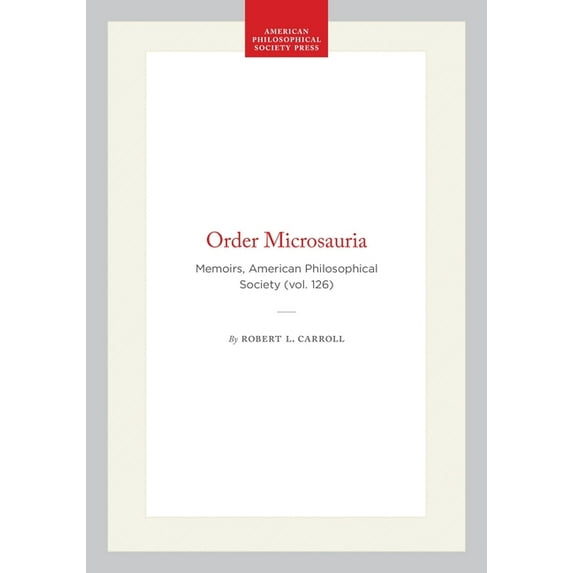 Memoirs of the American Philosophical So Order Microsauria: Memoirs, American Philosophical Society (Vol. 126), (Hardcover)