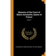thumbnail image 1 of Memoirs of the Court of Marie Antoinette, Queen of France; Volume 1 Hardcover, 1 of 1