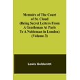 thumbnail image 1 of Memoirs of the Court of St. Cloud (Being secret letters from a gentleman at Paris to a nobleman in London) (Volume 3), (Paperback), 1 of 1