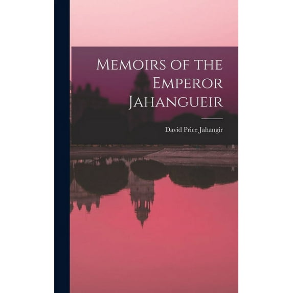 Memoirs of the Emperor Jahangueir (Hardcover)