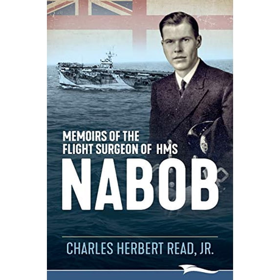 Pre-Owned Memoirs of the Flight Surgeon of HMS Nabob (Paperback) 0995006083 9780995006089