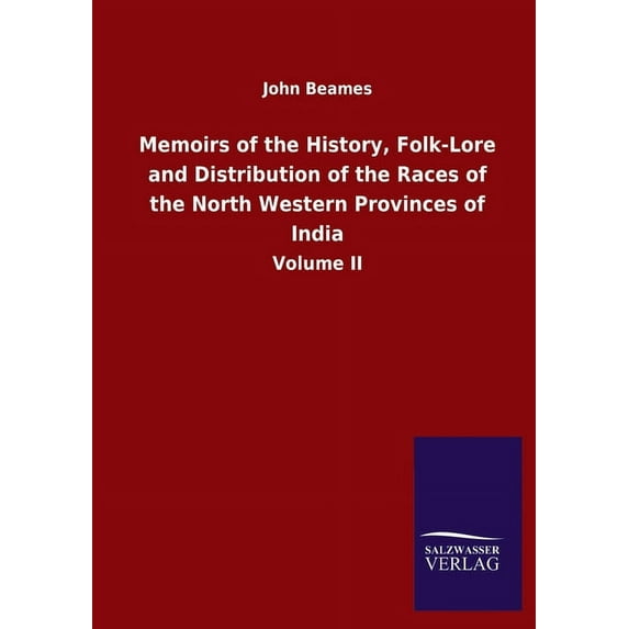 Memoirs of the History, Folk-Lore and Distribution of the Races of the North Western Provinces of India : Volume II (Paperback)