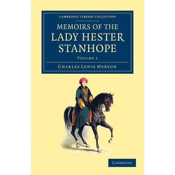 Memoirs of the Lady Hester Stanhope: As Related by Herself in Conversations with Her Physician, (Paperback)