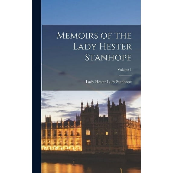 Memoirs of the Lady Hester Stanhope; Volume 3 (Hardcover)