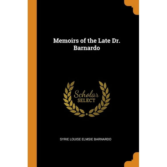Memoirs of the Late Dr. Barnardo Paperback 0343765284 9780343765286 Syrie Louise Elmsie Barnardo