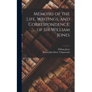 Memoirs of the Life, Writings, and Correspondence, of Sir William Jones, Hardcover