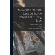 Memoirs of the Life of John Constable, Esq., R. A. Composed Chiefly of His Letters, Hardcover