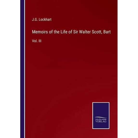 Memoirs of the Life of Sir Walter Scott, Bart:Vol. III