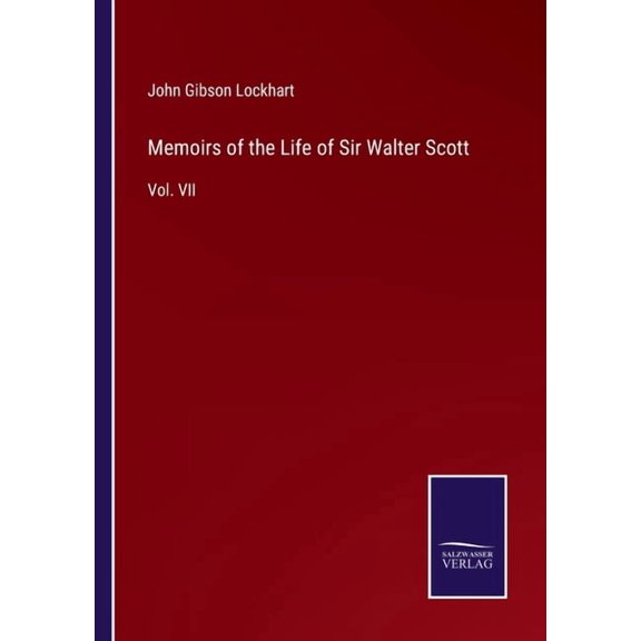 Memoirs of the Life of Sir Walter Scott:Vol. VII