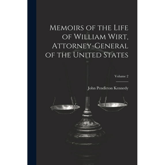 Memoirs of the Life of William Wirt, Attorney-General of the United States; Volume 2 (Paperback)
