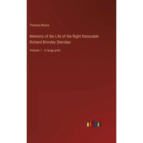 Memoirs of the Life of the Right Honorable Richard Brinsley Sheridan: Volume 1 - in large print, (Hardcover)