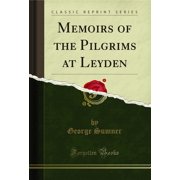 Memoirs of the Pilgrims at Leyden Classic Reprint