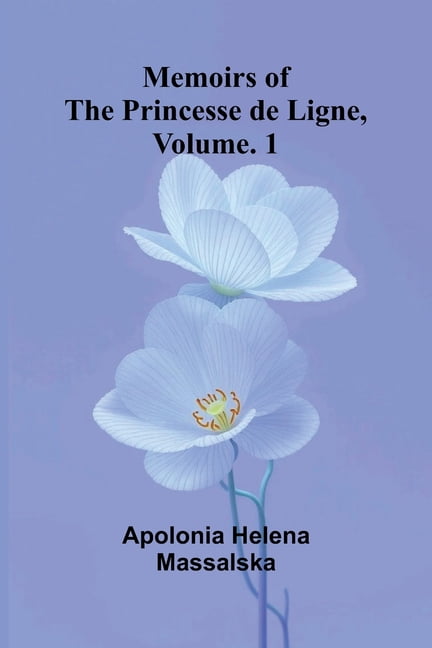 Memoirs of the Princesse de Ligne, Vol. 1, (Paperback)