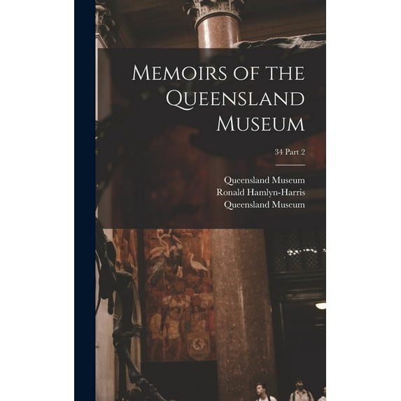 Memoirs of the Queensland Museum; 34 part 2 Hardcover 1013854349 9781013854347 Queensland Museum