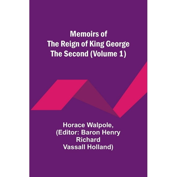 Memoirs of the Reign of King George the Second (Volume 1), (Paperback)