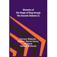 thumbnail image 1 of Memoirs of the Reign of King George the Second (Volume 2), (Paperback), 1 of 1