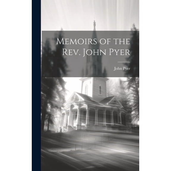 Memoirs of the Rev. John Pyer (Hardcover)