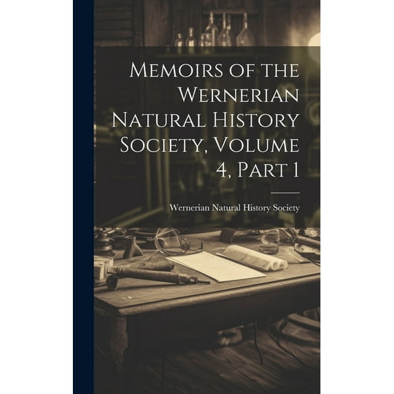 Memoirs of the Wernerian Natural History Society, Volume 4, part 1 (Hardcover)